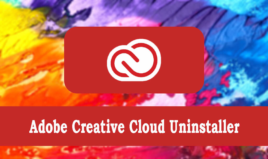 Download Adobe Creative Cloud Uninstaller tool