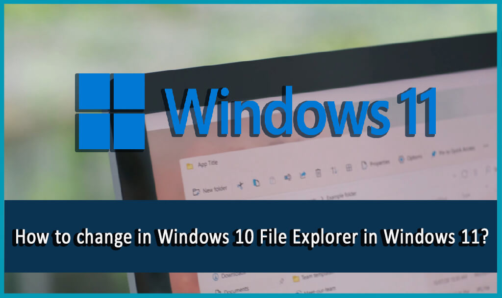 Get Windows 10 Explorer Back In Windows 11