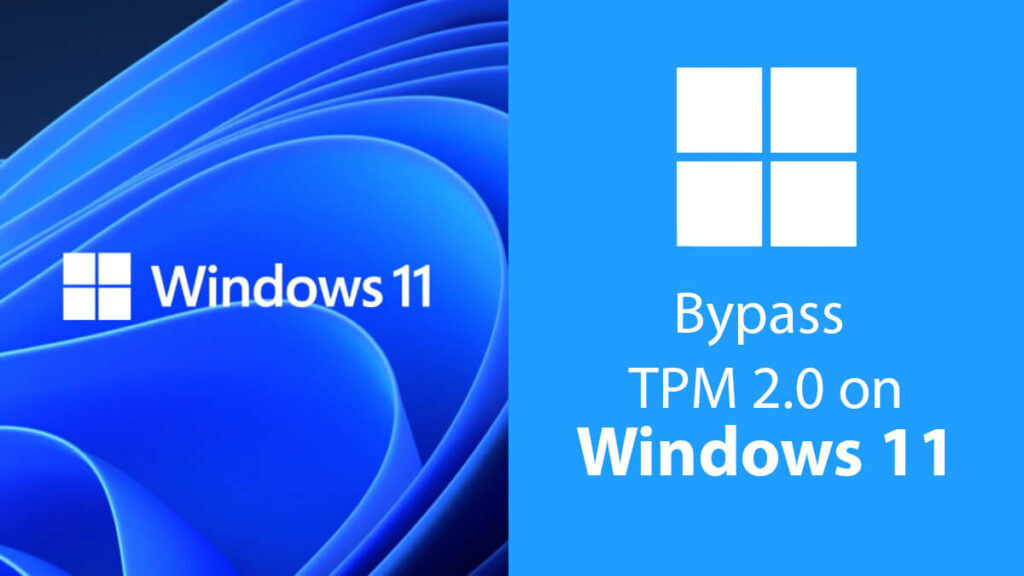 Install Windows 11 without TPM 2.0 Bypass