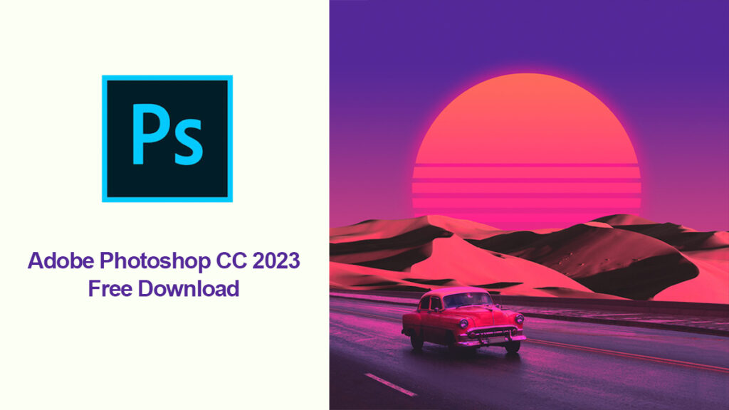 Adobe Photoshop cc 2023 free download