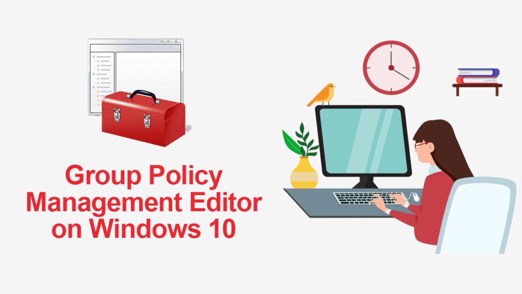 Group Policy Management Editor on Windows 10