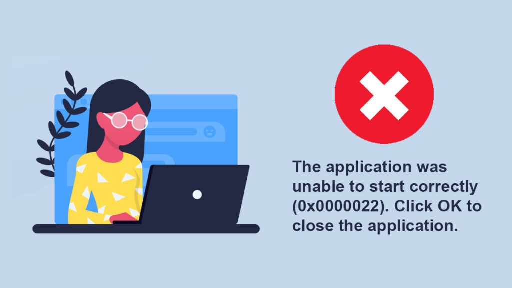 The application was unable to start correctly 0x0000022