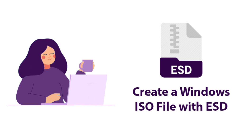 Create a Windows ISO File with ESD
