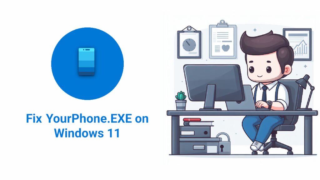 fix YourPhone.EXE on Windows 11