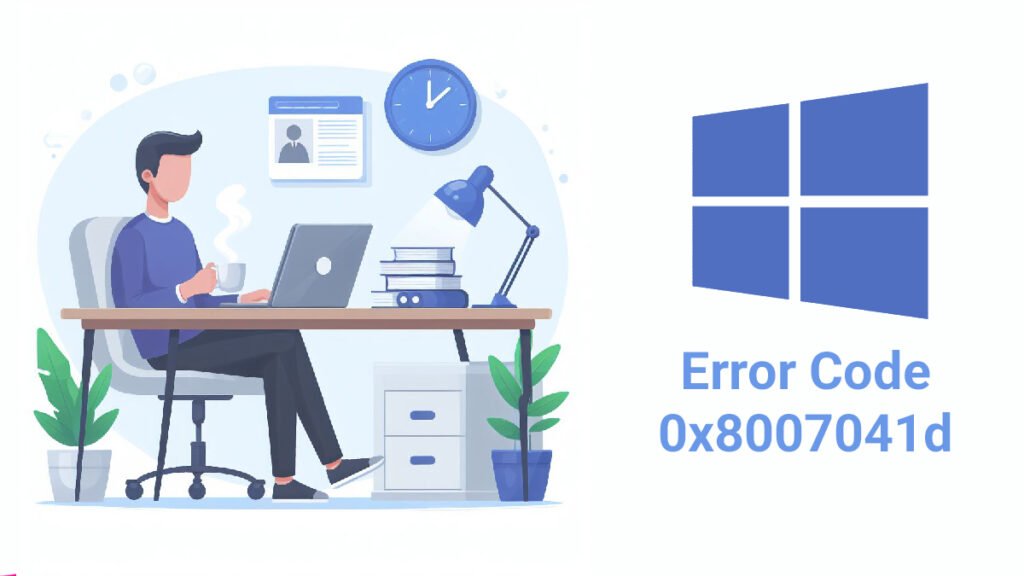 fix Error Code 0x8007041d on Windows